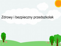 „Zdrowy i bezpieczny przedszkolak” – prezentacja 