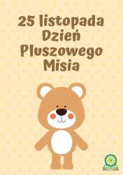  Dzień Pluszowego Misia - 25  listopada 2022 roku (piątek)