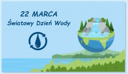 Światowy Dzień Wody  - 22 marca 2023 roku