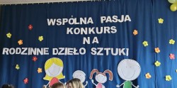  KONKURS PLASTYCZNO-TECHNICZNY „PLASTUŚ POZNAJE ŚWIAT”- „WSPÓLNA PASJA – KONKURS NA RODZINNE DZIEŁO SZTUKI”