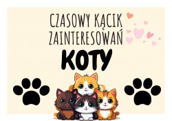 CZASOWY KĄCIK ZAINTERESOWAŃ  - KOTY
